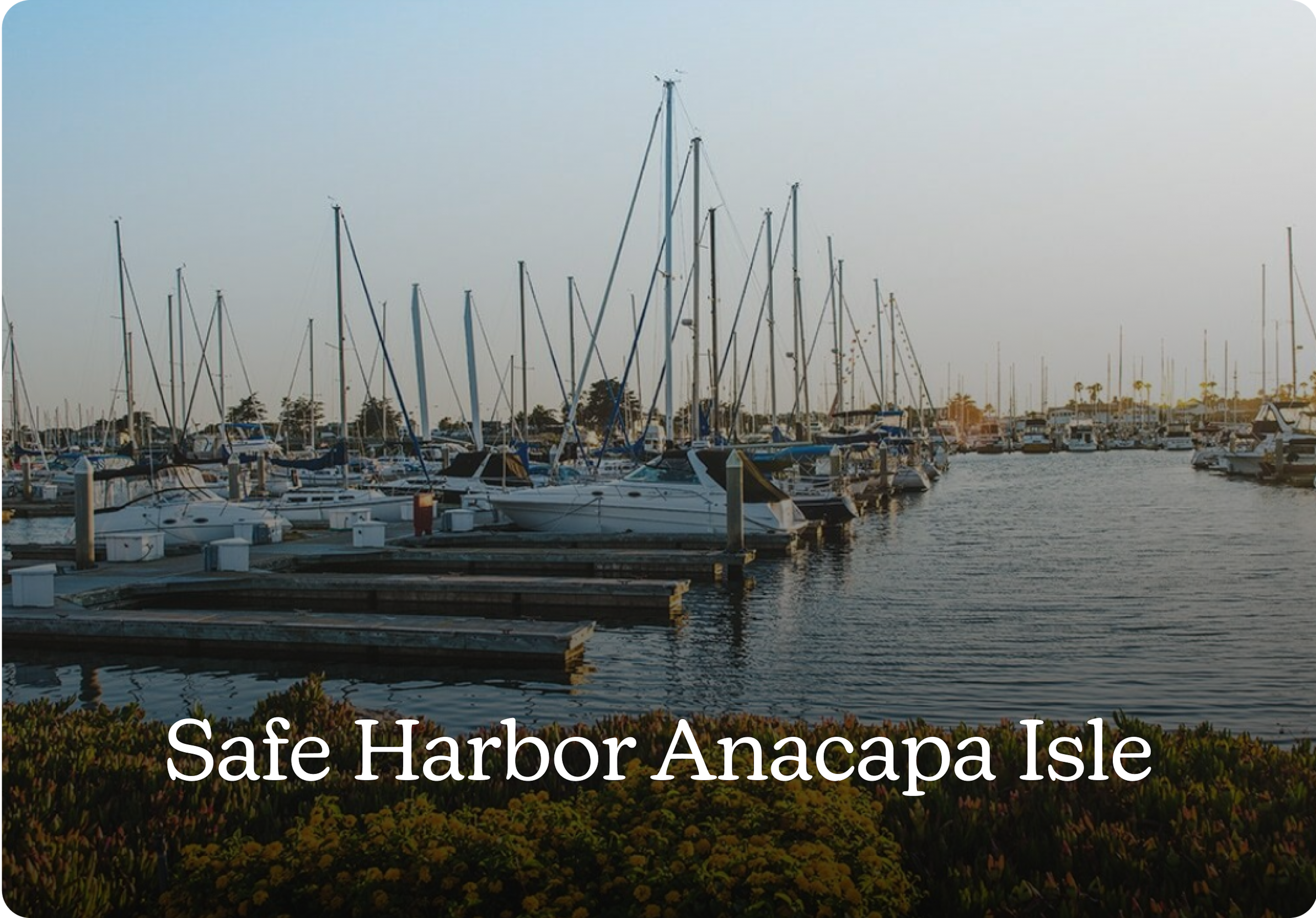 View of Safe Harbor Anacapa Isle.